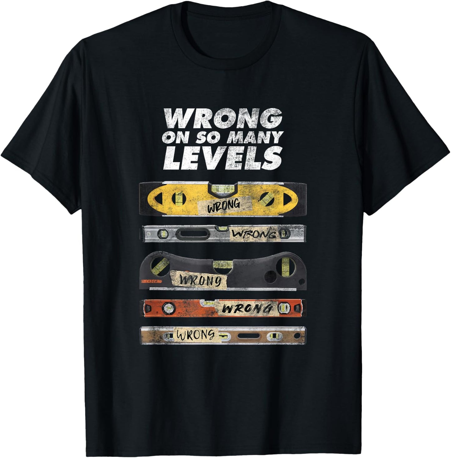 Wrong On So Many Levels Funny Spirit Bubble Level Pun Joke T-Shirt - T-Shirt | Black