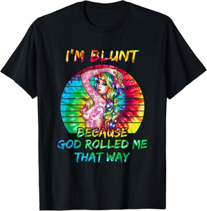 I'm Blunt Because God Rolled Me That Way Tattoos Girl T-Shirt - T-Shirt | Black