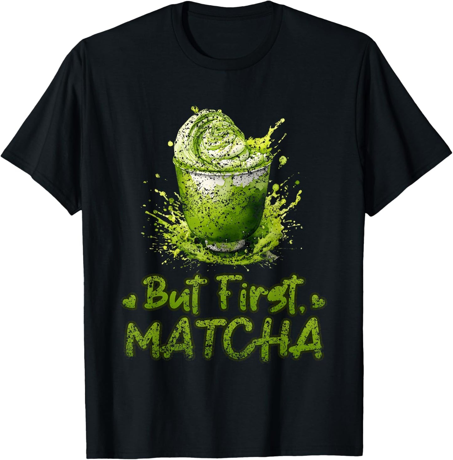 But First Matcha Lovers Green Matcha Tea Matcha Tea T-Shirt - T-Shirt | Black