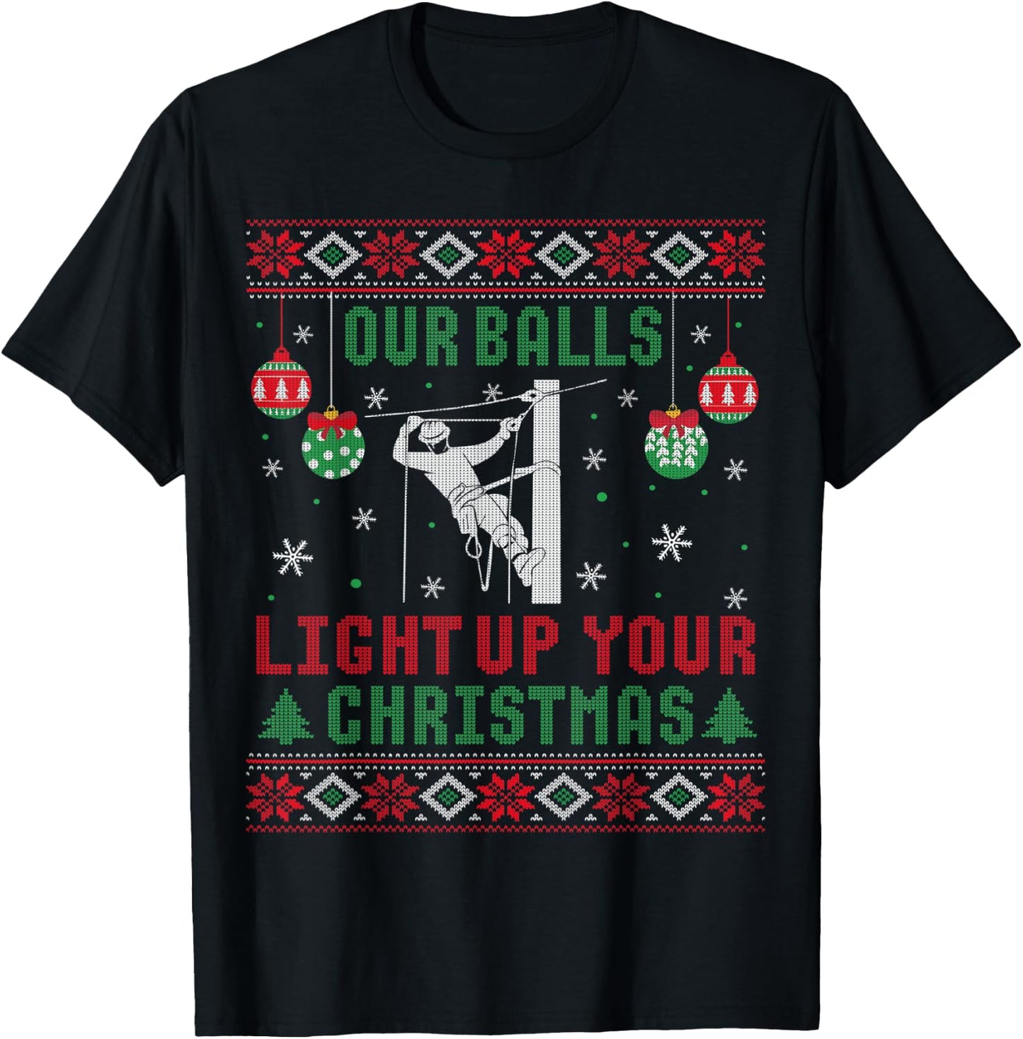 Ugly Our Balls Light Up Your Christmas Sweater Lineman Gift T-Shirt - T-Shirt | Black