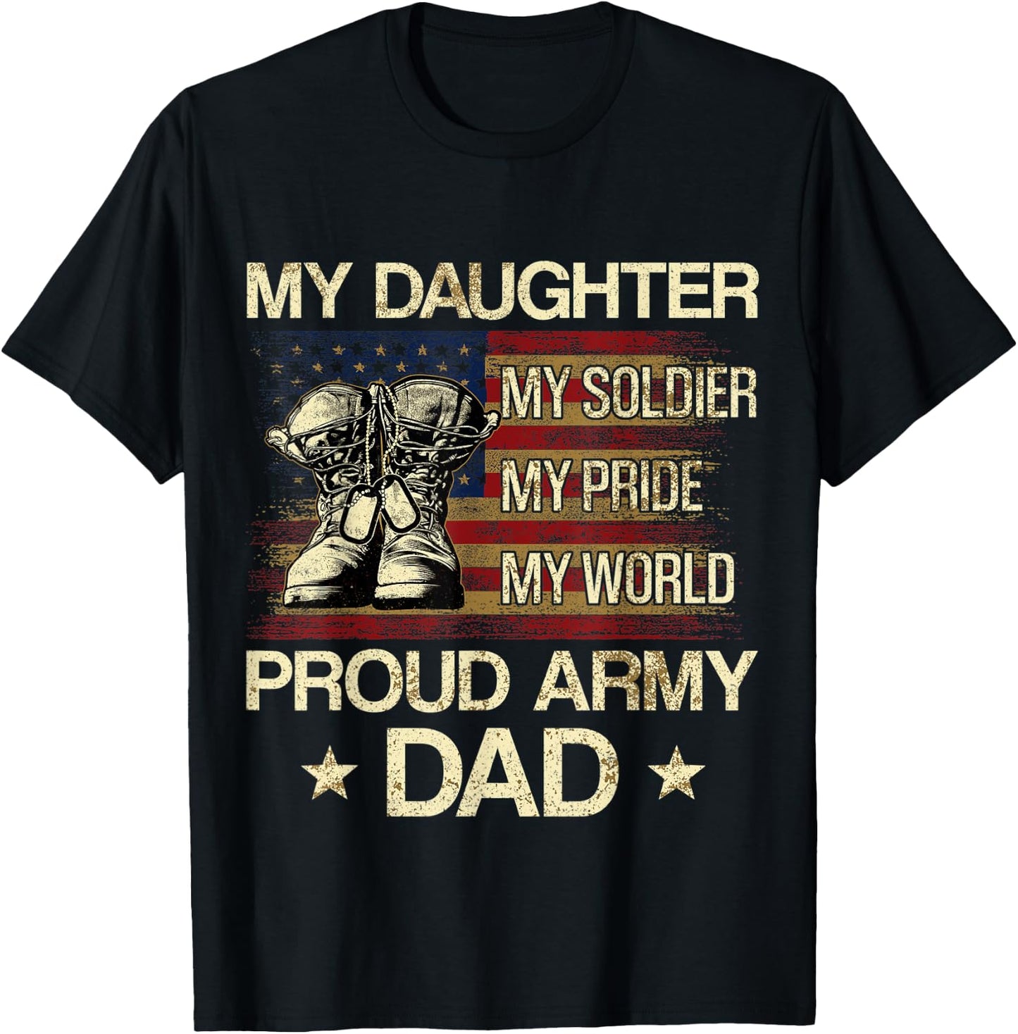 My Daughter My Soldier My Pride My Hero Proud Dad T-Shirt - T-Shirt | Black