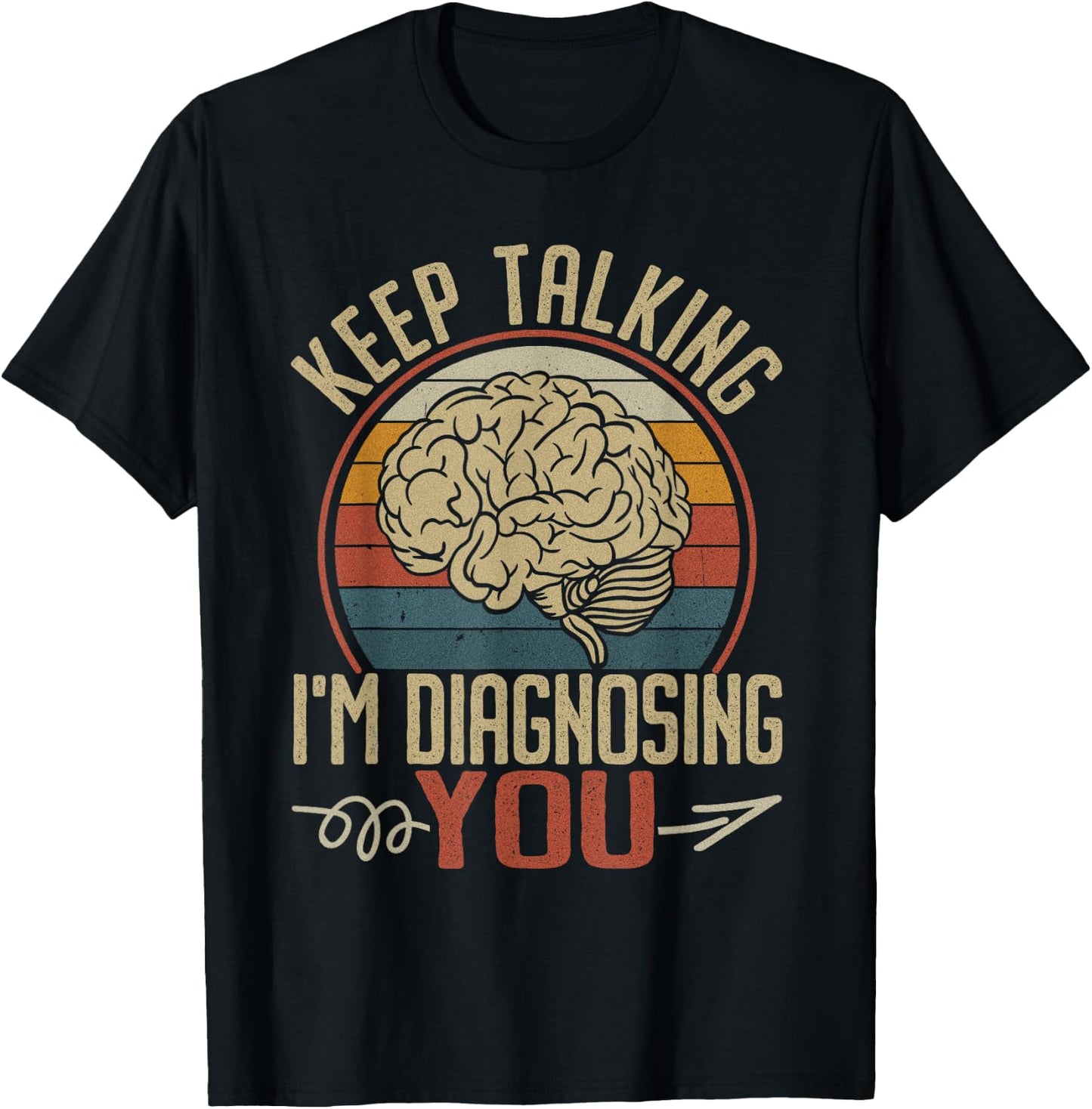 Keep Talking I'm Diagnosing You Men Psychology Psychologist T-Shirt - T-Shirt | Black