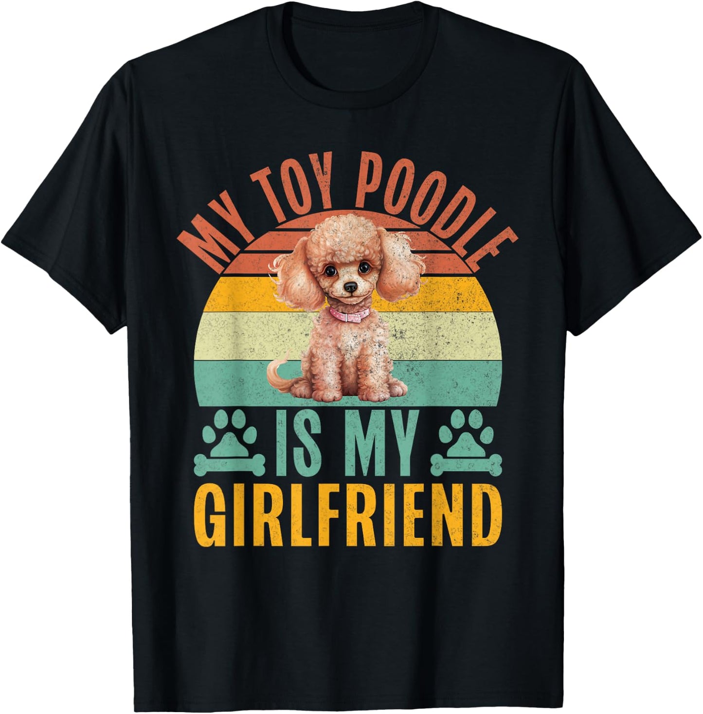 My Toy Poodle is my Girlfriend Toy Poodle T-Shirt - T-Shirt | Black