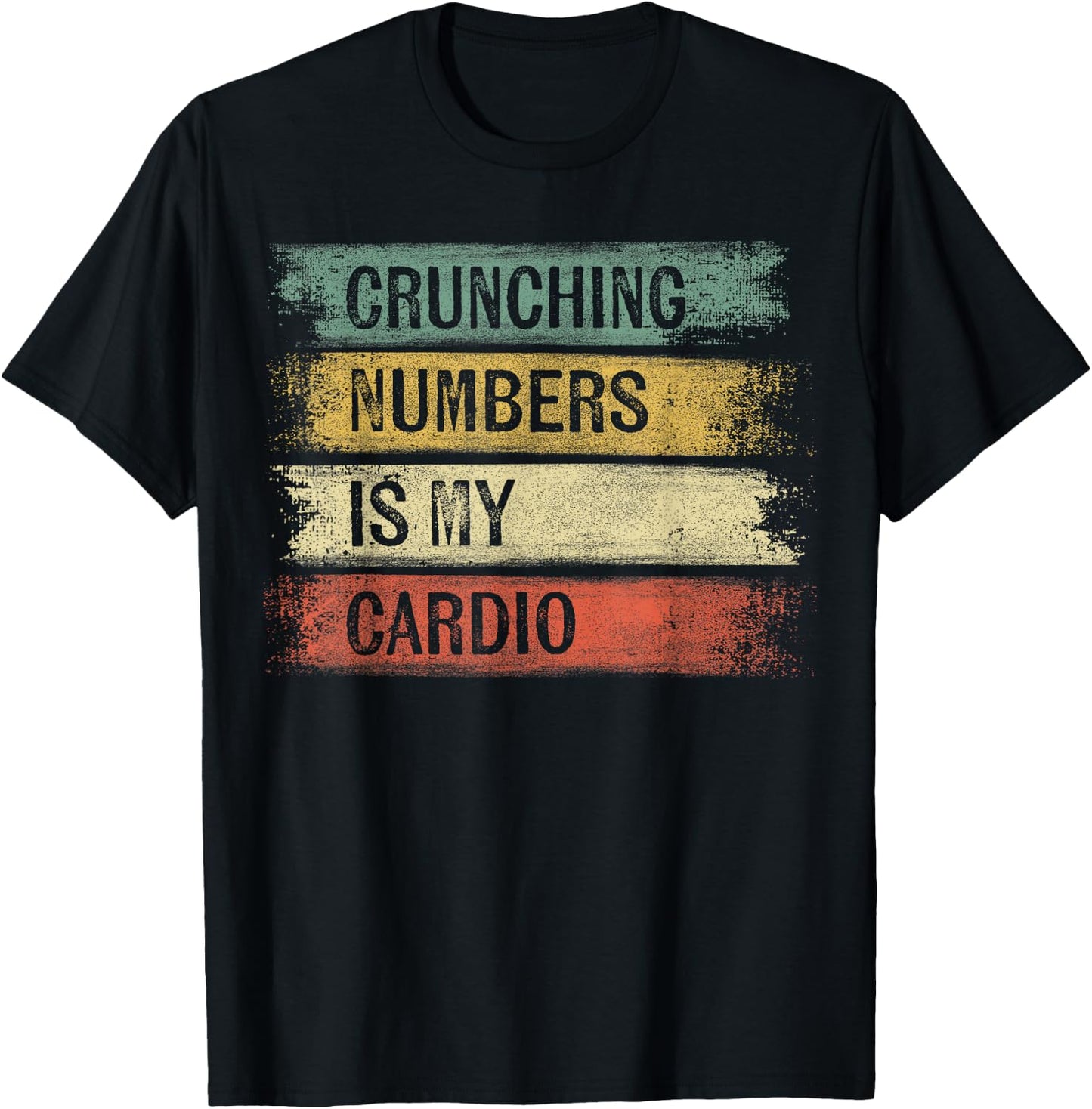 Accountant Gifts Crunching Numbers Is My Cardio Accounting T-Shirt - T-Shirt | Black