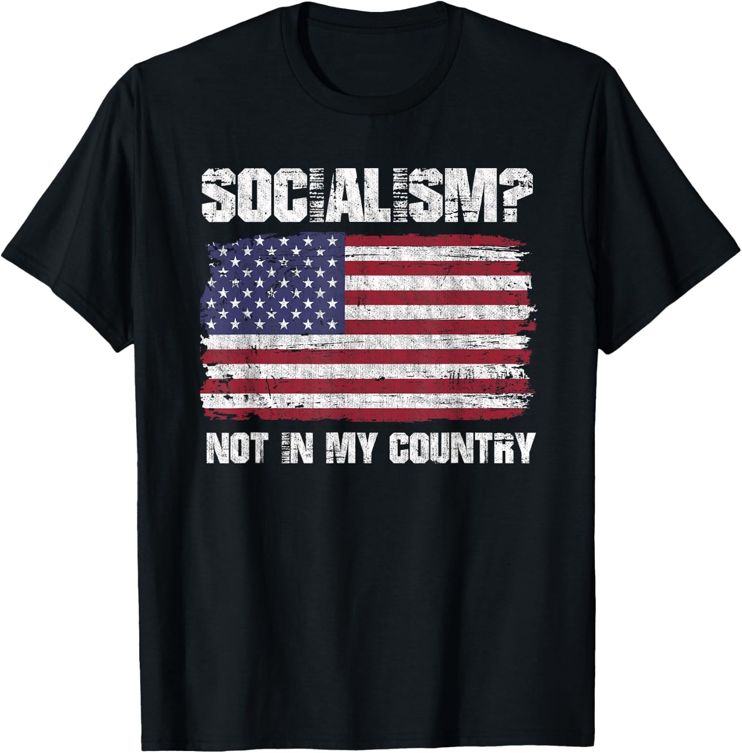 Socialism Not In My Country Patriotic USA Anti Socialism Women Men T-Shirt - T-Shirt | Black
