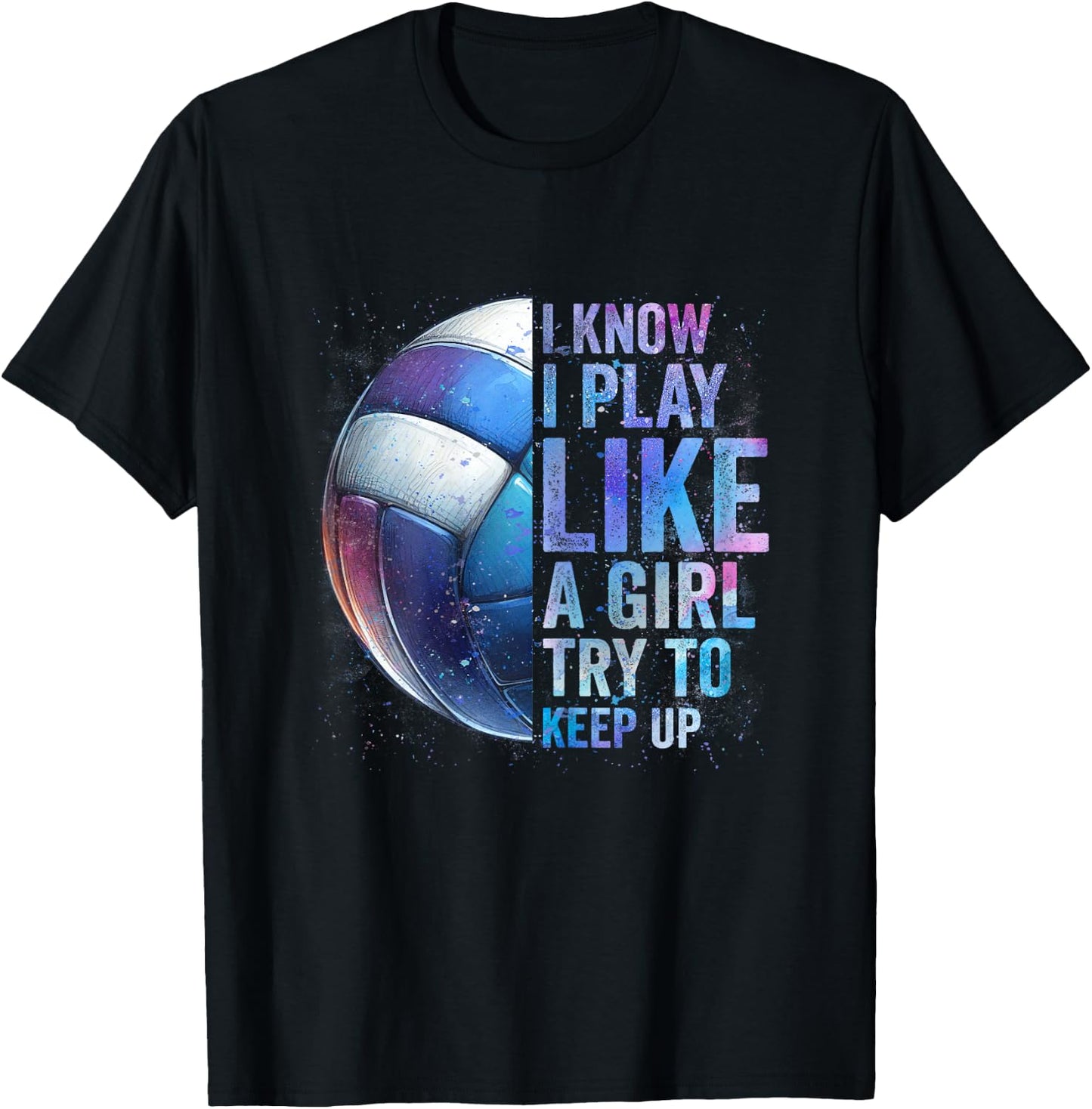 Volleyball Girl I Know I Play Like A Girl Volleyball Tie Dye T-Shirt - T-Shirt | Black