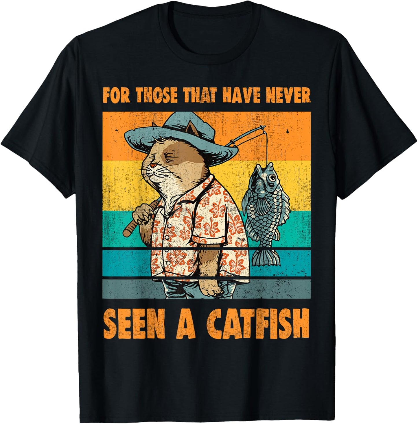 For Those That Have Never Seen A Catfish Funny Cat & Fishing T-Shirt - T-Shirt | Black