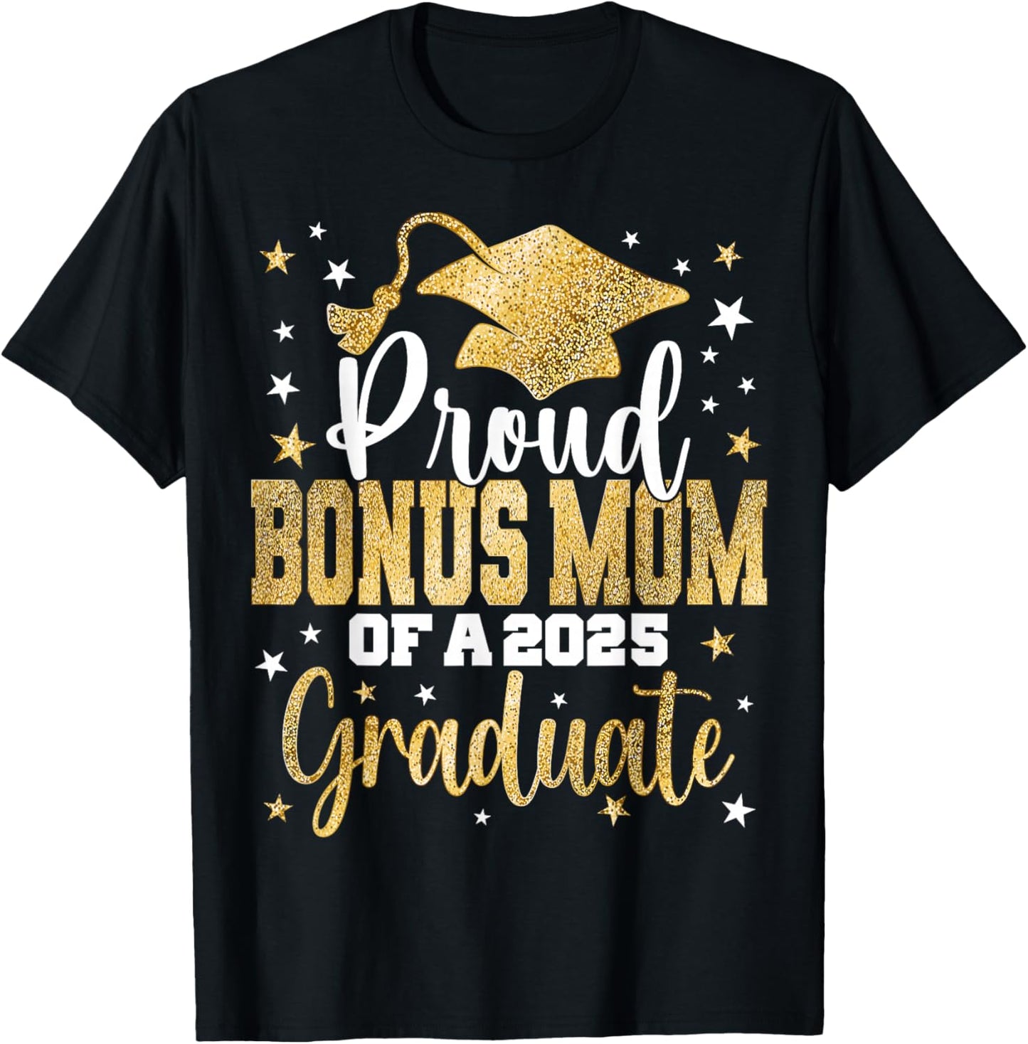 Proud Bonus Mom Of A Class 2025 Graduate Senior Graduation T-Shirt - T-Shirt | Black