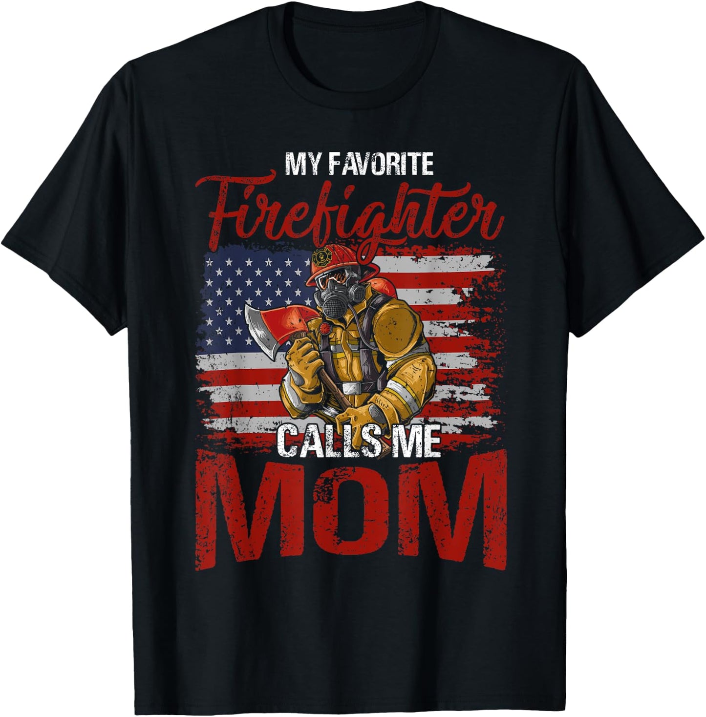 My Favorite Firefighter Calls Me Mom USA Flag Mother T-Shirt - T-Shirt | Black