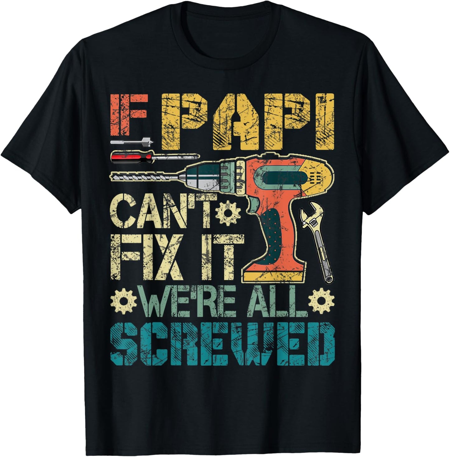 If Papi Can't Fix it We're All Screwed Funny Fathers Gift T-Shirt - T-Shirt | Black