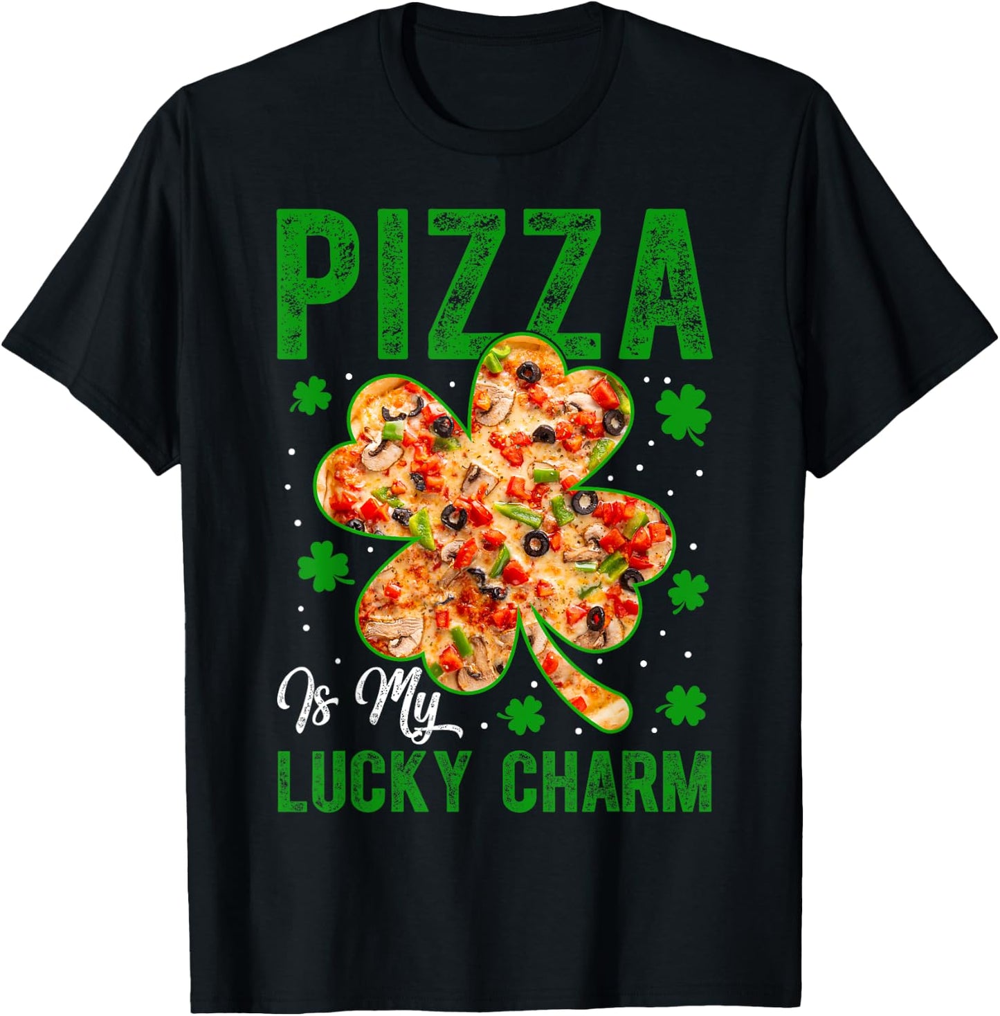 Pizza Is My Lucky Charm Shamrock Clover Saint Patricks Day T-Shirt - T-Shirt | Black