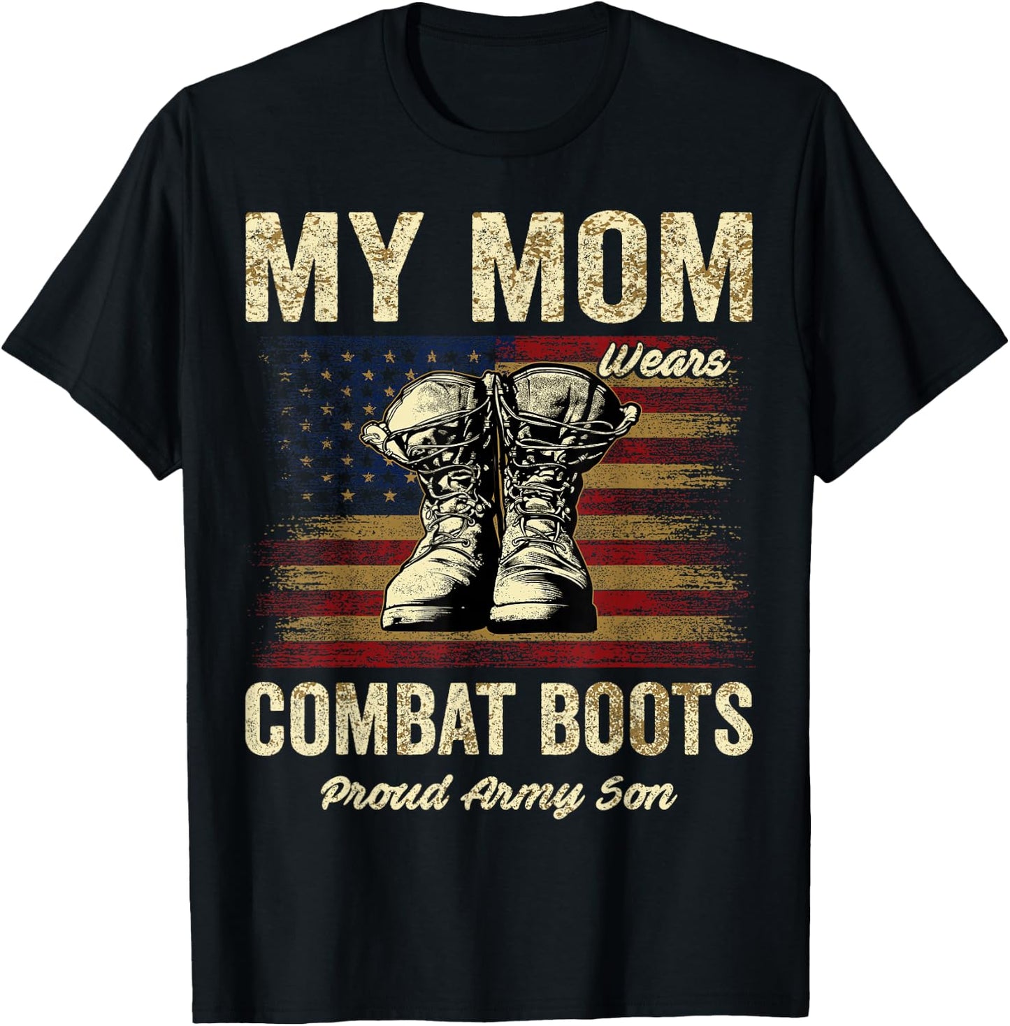 My Mom Wears Combat Boots Proud Army Son Veteran Mom T-Shirt - T-Shirt | Black