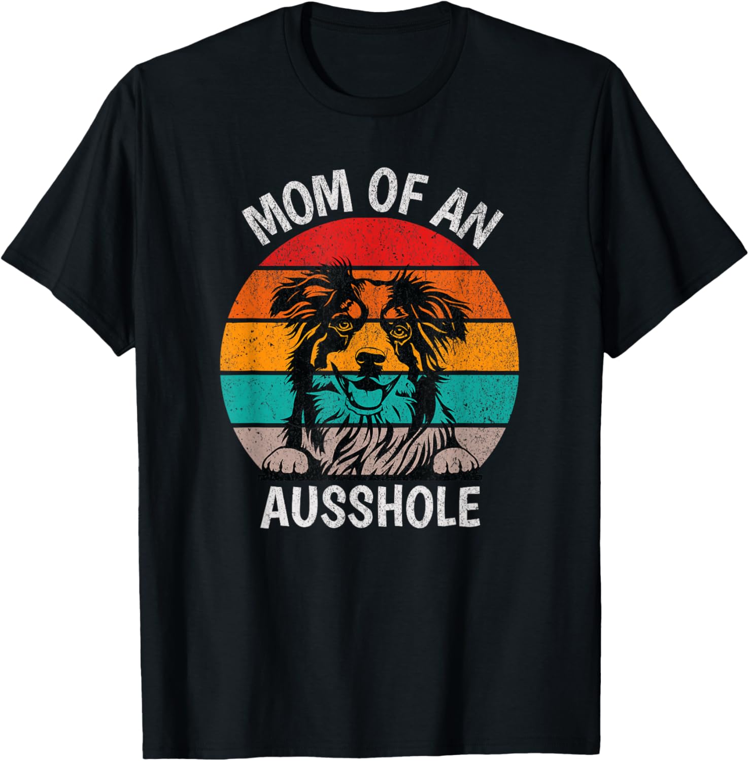 Funny Mom Of An Ausshole Australian Shepherd Aussie T-Shirt - T-Shirt | Black