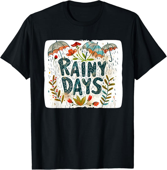 Pretty Rainy Days Quote for a Sweet and Charming Look T-Shirt - T-Shirt | Black