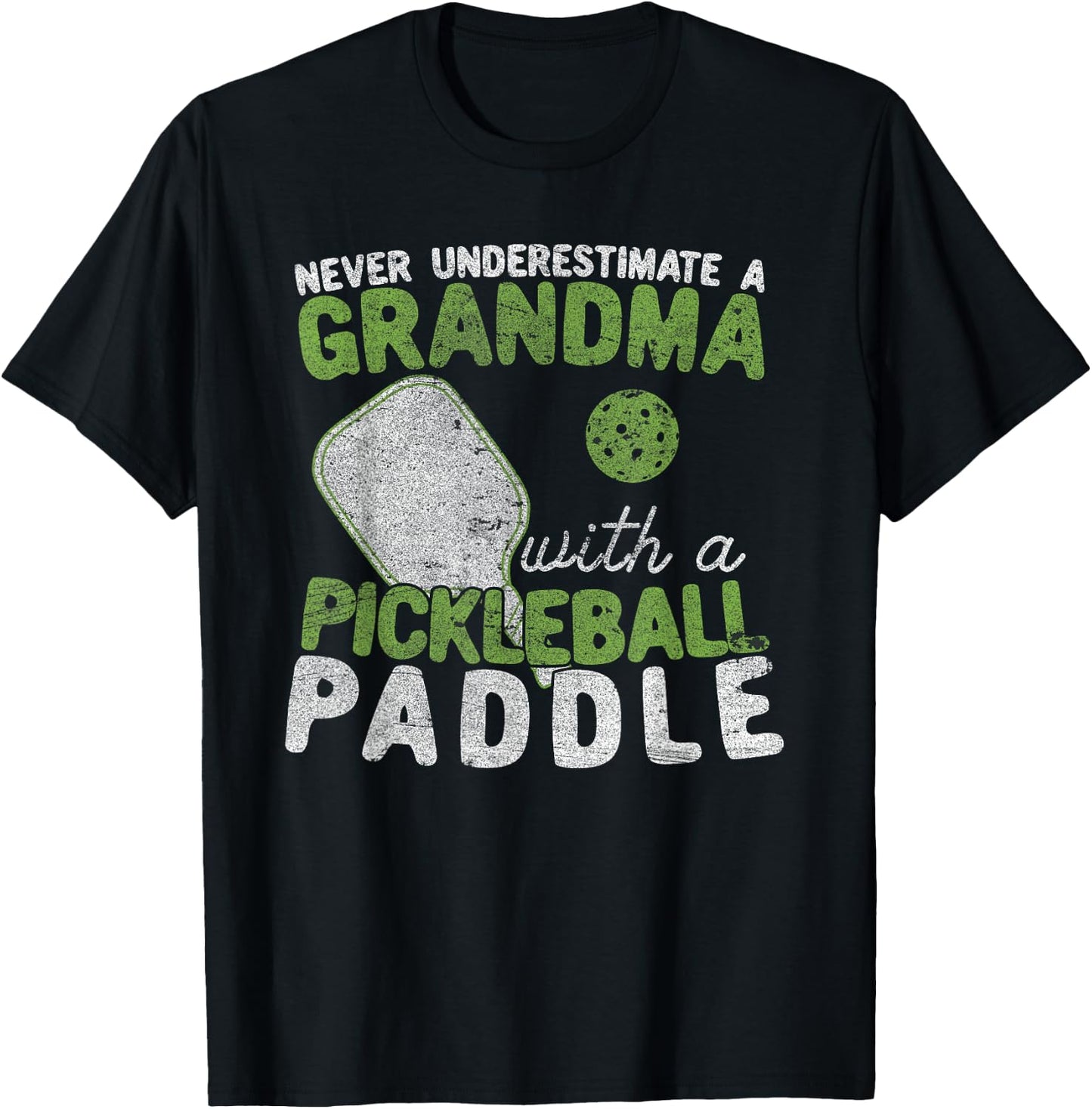 Never Underestimate A Grandma with a Pickleball Paddle T-Shirt - T-Shirt | Black