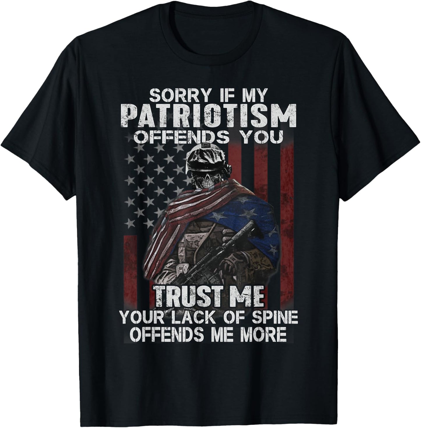 Sorry If My Patriotism Offends You, Veteran Atriotism T-Shirt - T-Shirt | Black