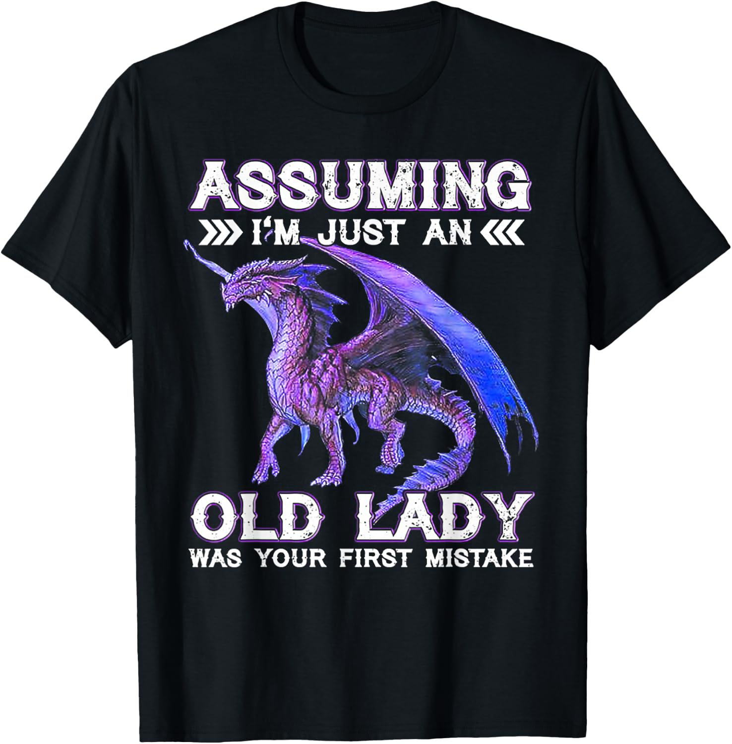 Dragon Assuming I'm Just An Old Lady Was Your First Mistake T-Shirt - T-Shirt | Black