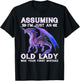 Dragon Assuming I'm Just An Old Lady Was Your First Mistake T-Shirt - T-Shirt | Black
