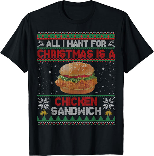 All I Want For Christmas Is A Chicken Sandwich Funny Ugly T-Shirt - T-Shirt | Black