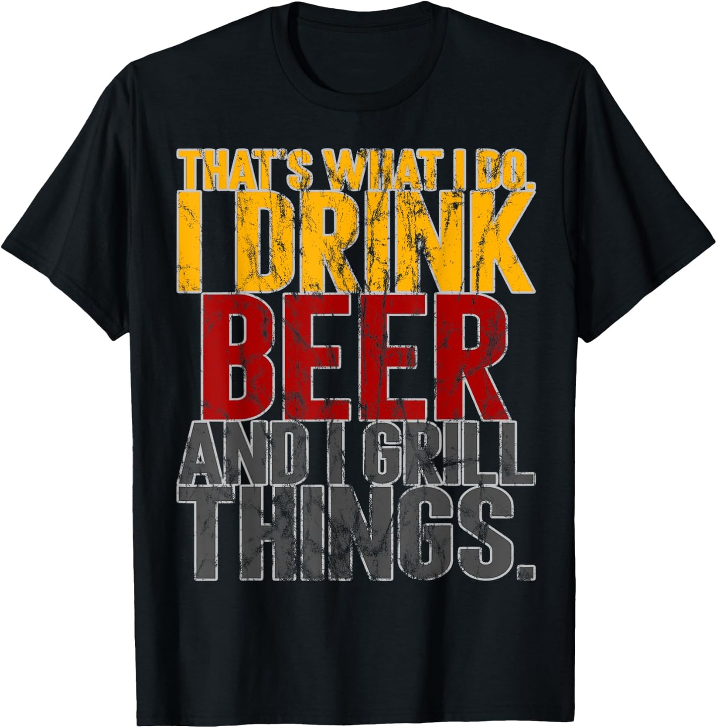 That's What I Do Drink Grill Things Funny BBQ T-Shirt - T-Shirt | Black