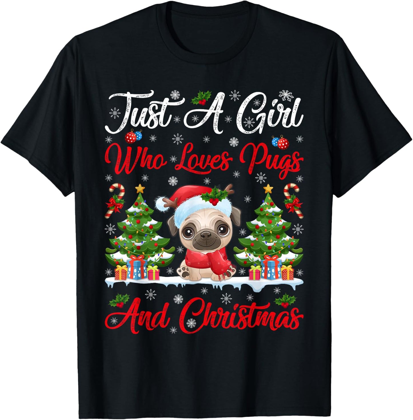 Pug Lover Xmas GIft Just A Girl Who Loves Pugs And Christmas T-Shirt - T-Shirt | Black