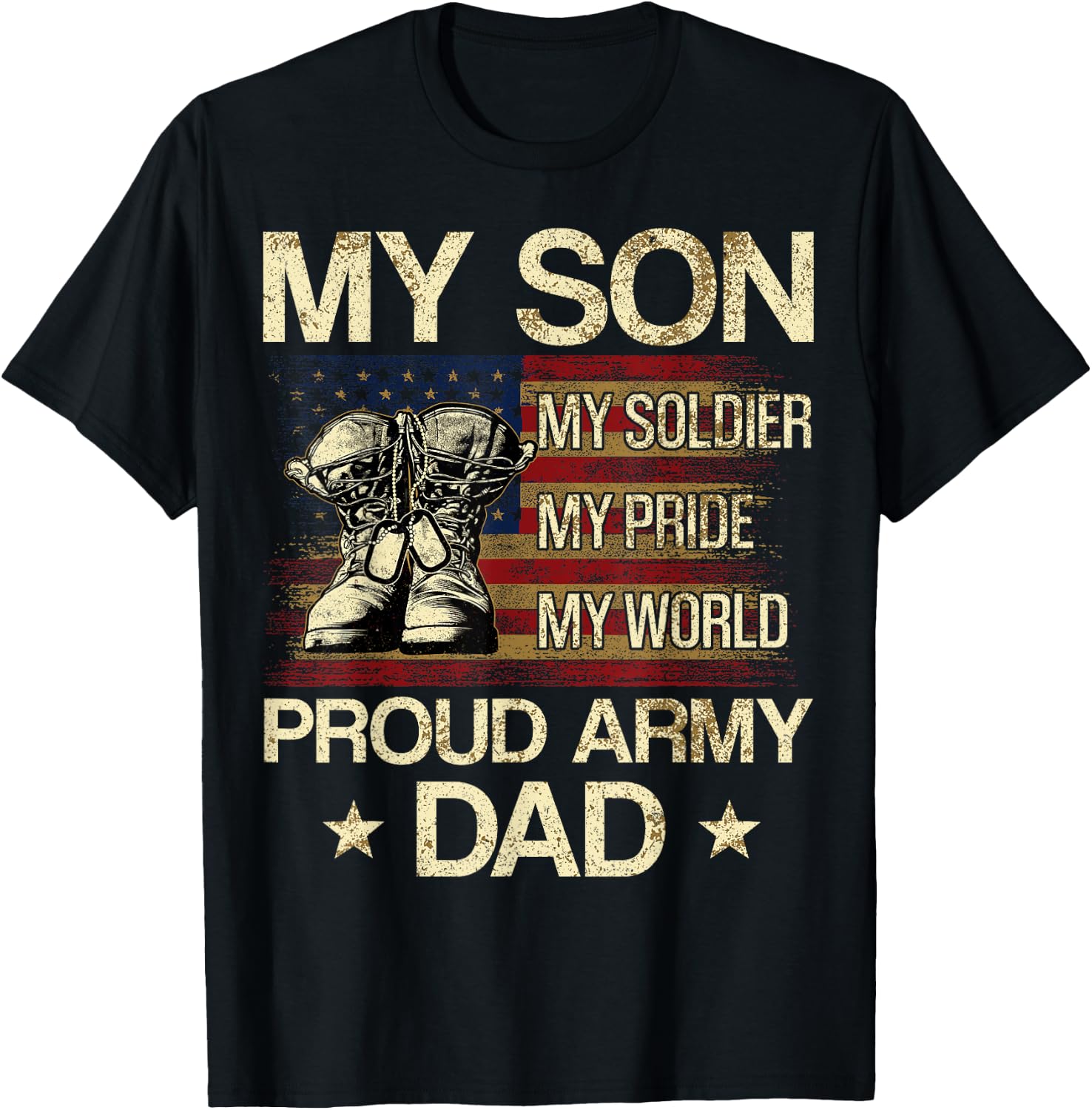 My Son My Soldier My Pride My Hero Proud Dad T-Shirt - T-Shirt | Black