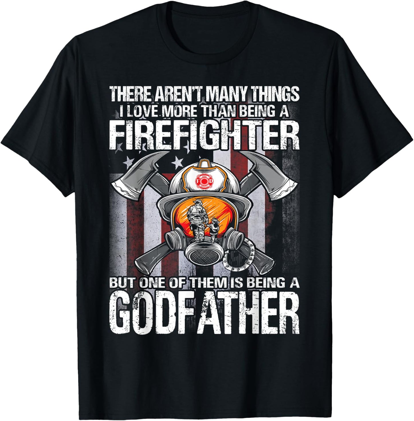 Being A Firefighter But One Of Them Is Being A Godfather T-Shirt - T-Shirt | Black