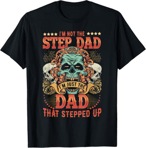 I'm Not The Stepdad I'm Just The Dad That Stepped Up T-Shirt - T-Shirt | Black
