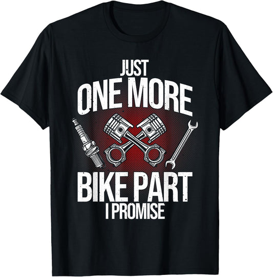 Funny Motorcycle Mechanic Gift Men Cool One More Bike Part T-Shirt - T-Shirt | Black