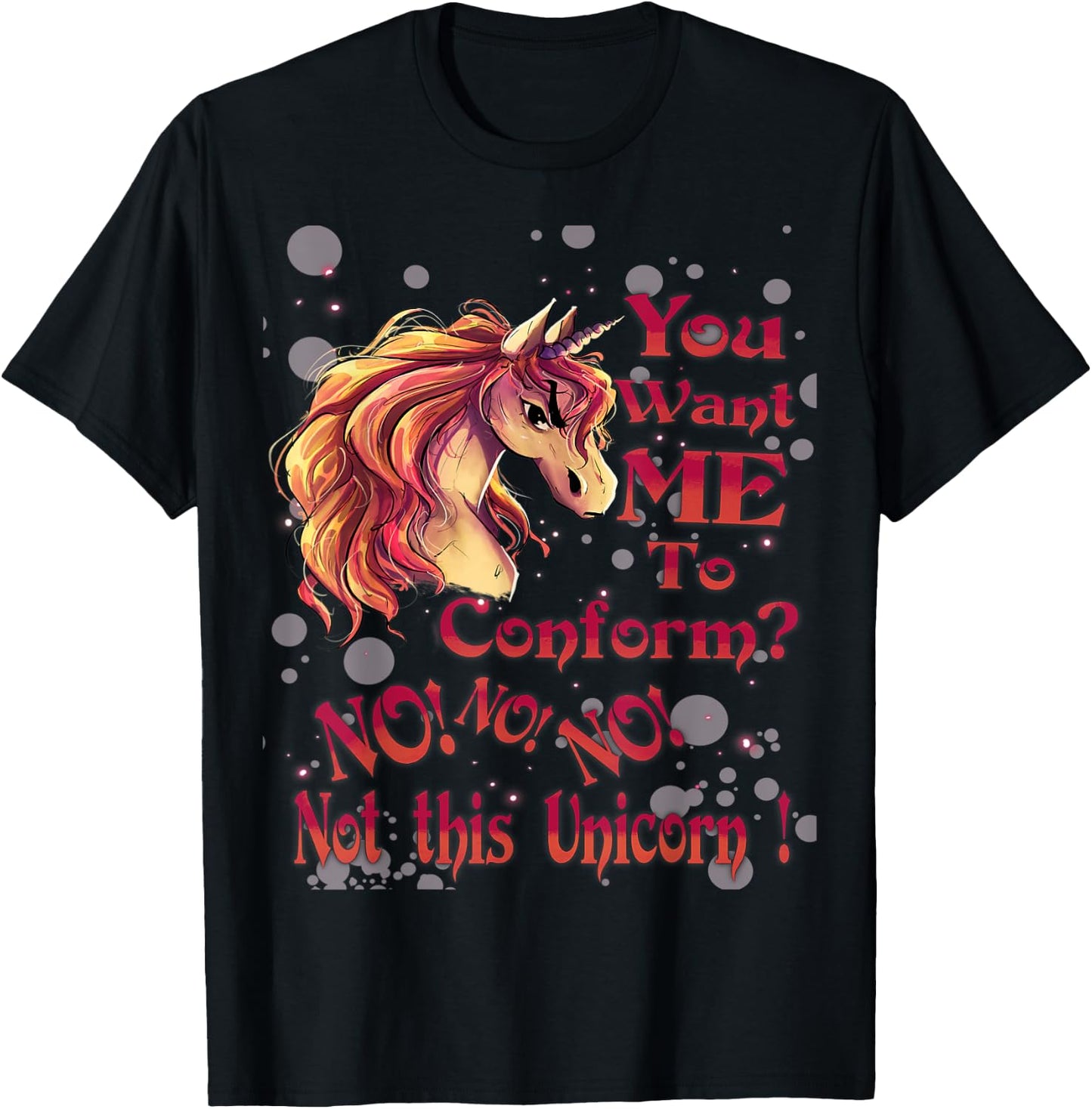 You Want Me To Conform? No! No! No! Not This Unicorn! T-Shirt - T-Shirt | Black