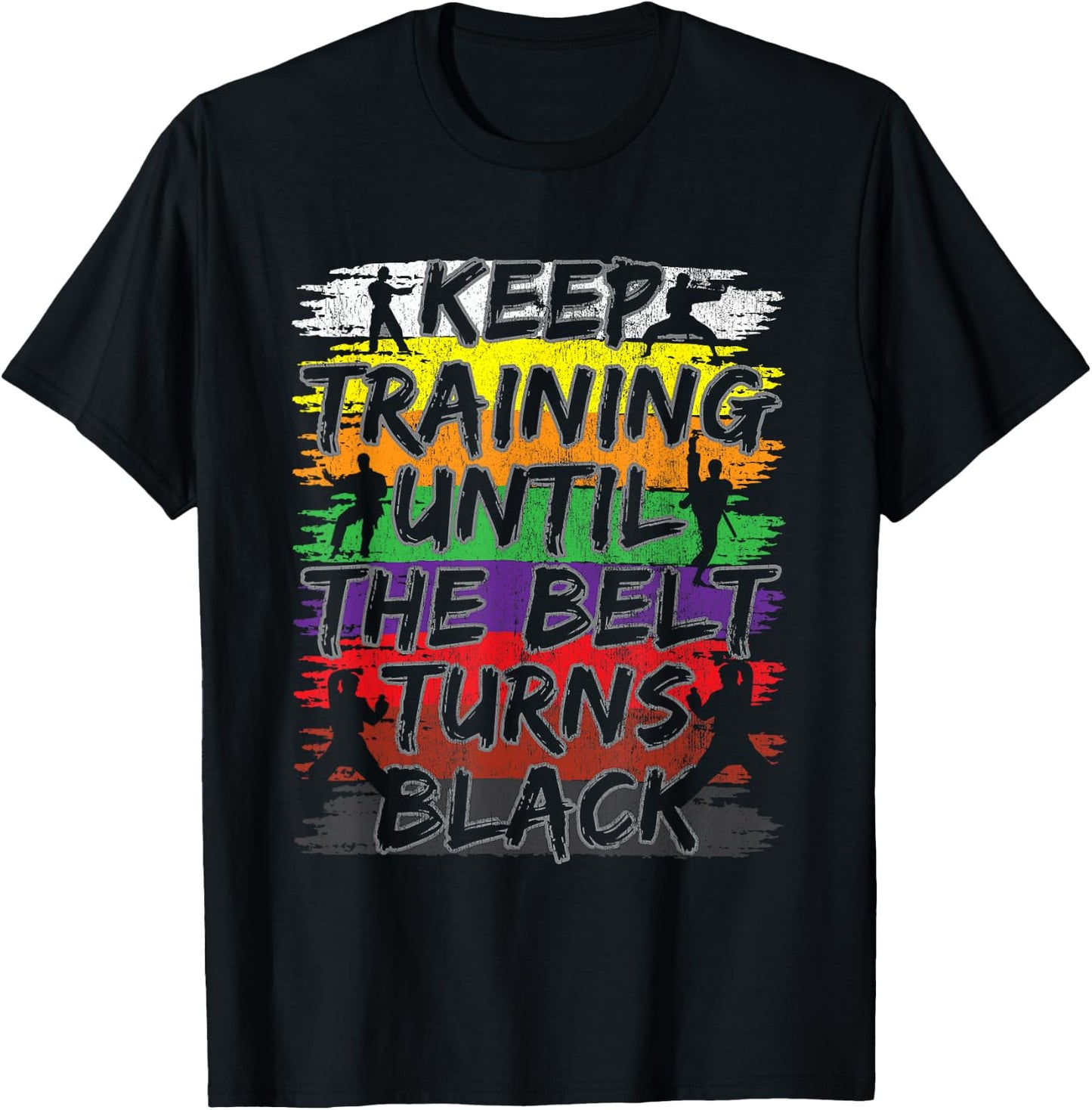 Keep Training Until The Belt Turns Black Karate Gift Short Sleeve T-Shirt - T-Shirt | Black