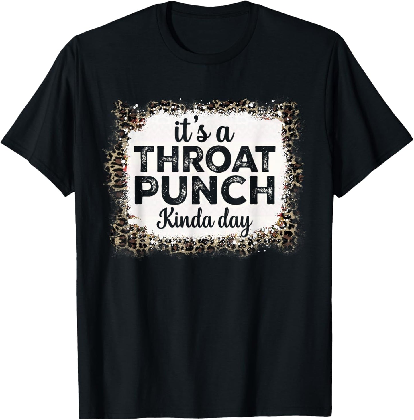 It's A Throat Punch Kinda Day Funny Throat Punch Women Men T-Shirt - T-Shirt | Black