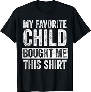 My Favorite Child Bought Me This | Funny Mom Dad Joke T-Shirt - T-Shirt | Black