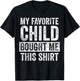My Favorite Child Bought Me This | Funny Mom Dad Joke T-Shirt - T-Shirt | Black