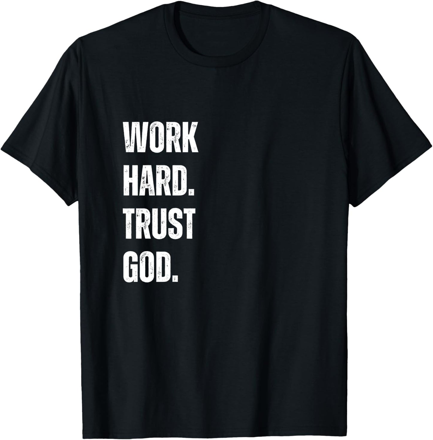 Work Hard Trust God Christian Faith Life T-Shirt - T-Shirt | Black