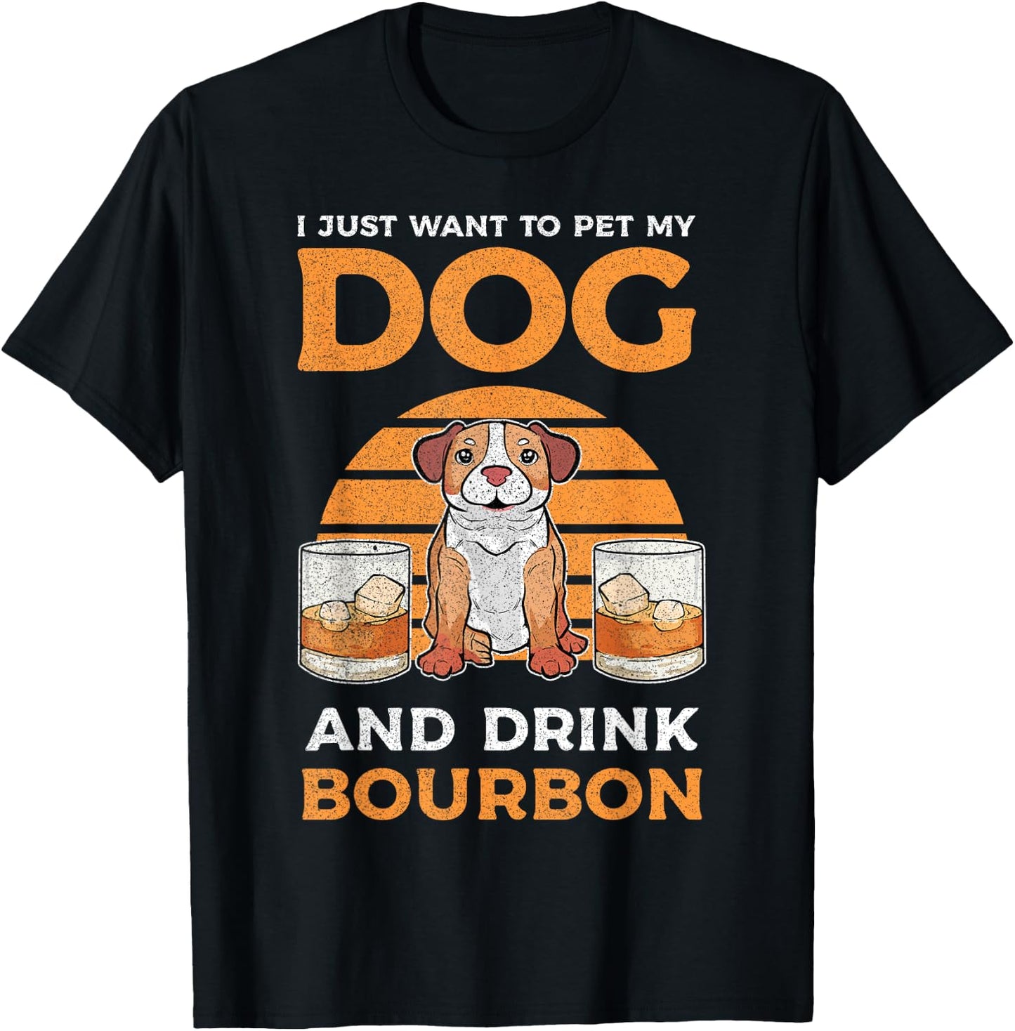 I Just Want To Pet My Dog And Drink Bourbon Pitbull Lover Men Women T-Shirt - T-Shirt | Black