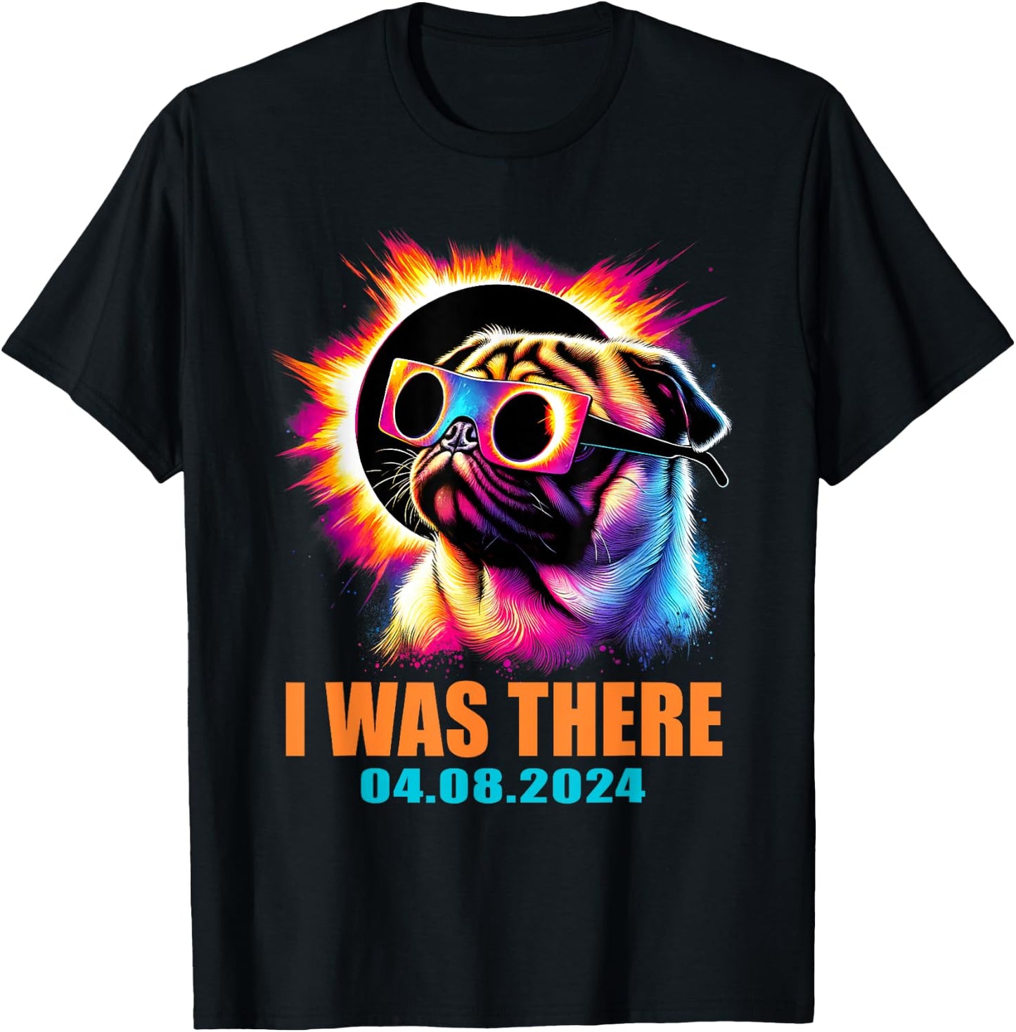 I Was There Total Solar Eclipse 2024 Pug Dog With Glasses T-Shirt - T-Shirt | Black