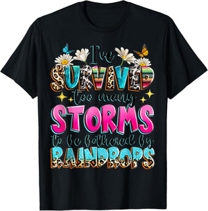 I've Survived Too Many Storms To Be Bothered By Raindrops T-Shirt - T-Shirt | Black