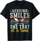 Serving Smiles One Tray At A Time Ladies Cafeteria Worker T-Shirt - T-Shirt | Black