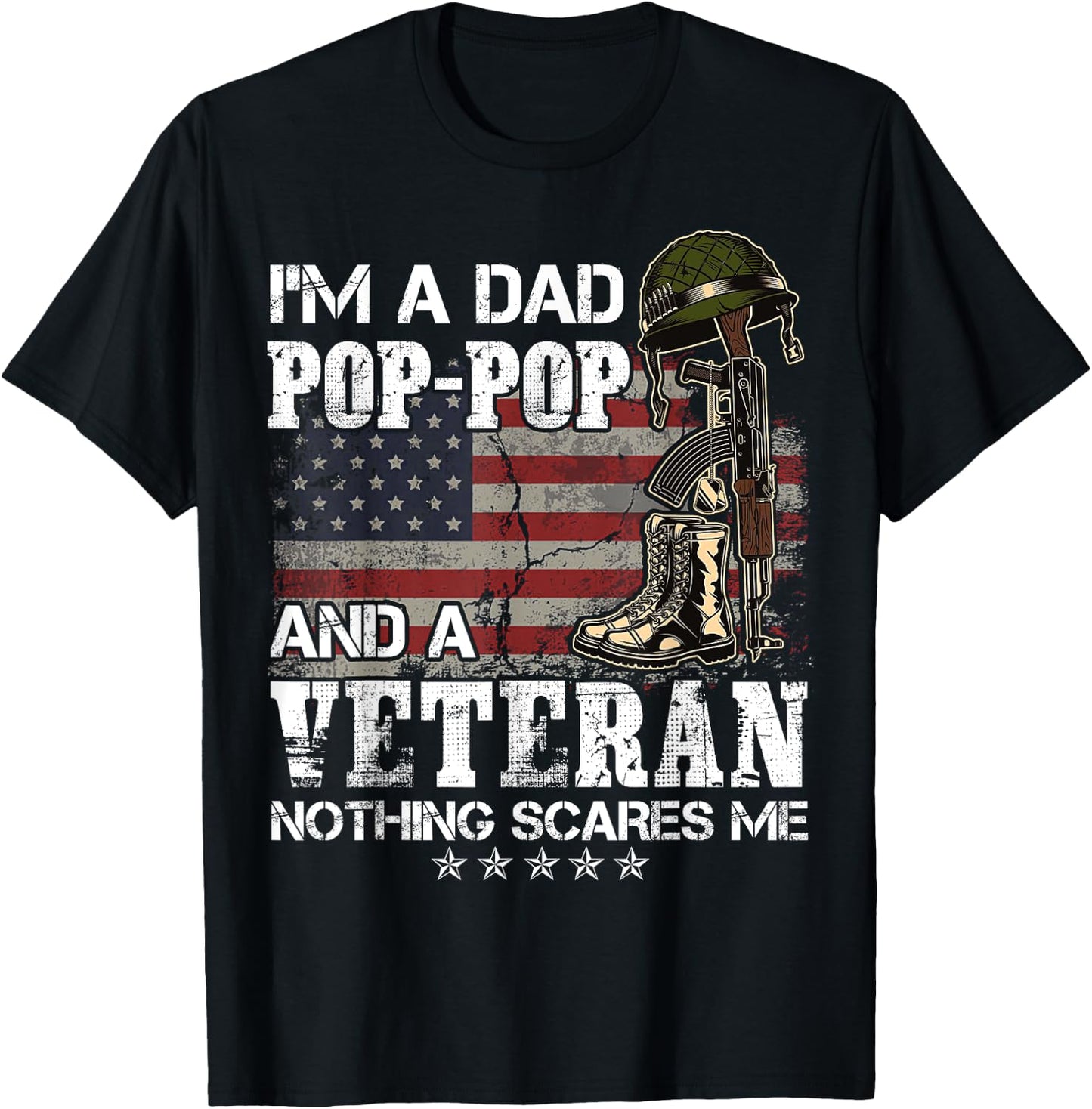 I'm A Dad Pop-Pop And A Veteran Nothing Scares Me T-Shirt - T-Shirt | Black