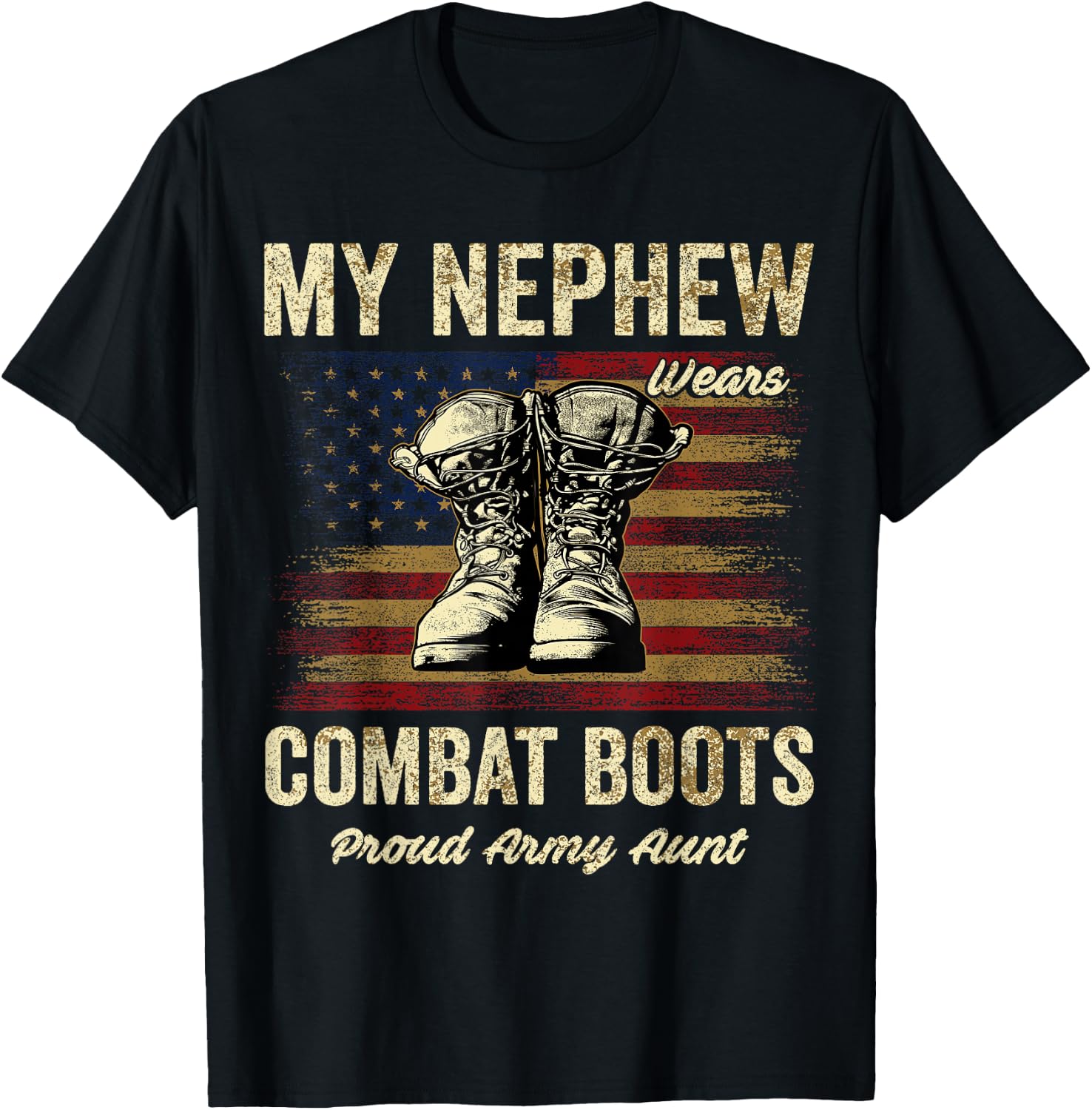 My Nephew Wears Combat Boots Proud Army Aunt Veteran T-Shirt - T-Shirt | Black