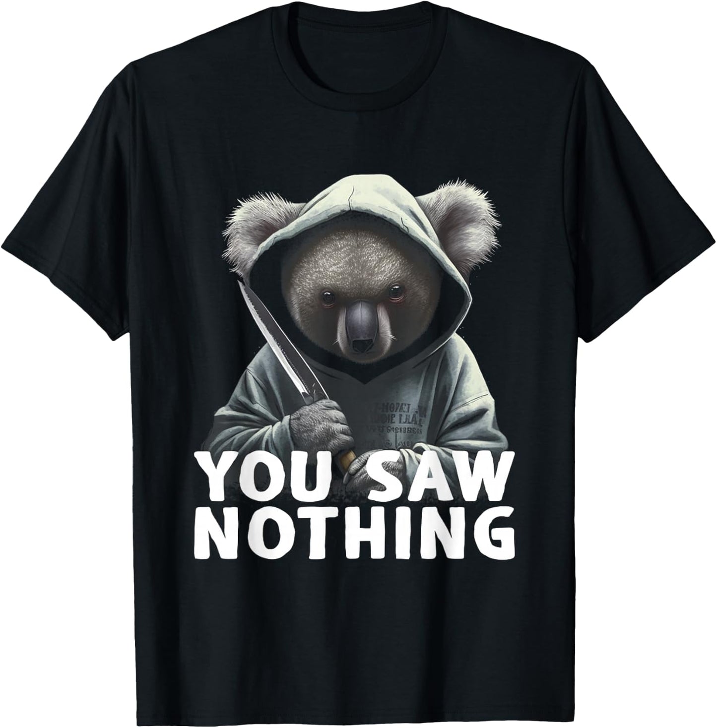 You Saw Nothing Funny murderous koala with knife T-Shirt - T-Shirt | Black
