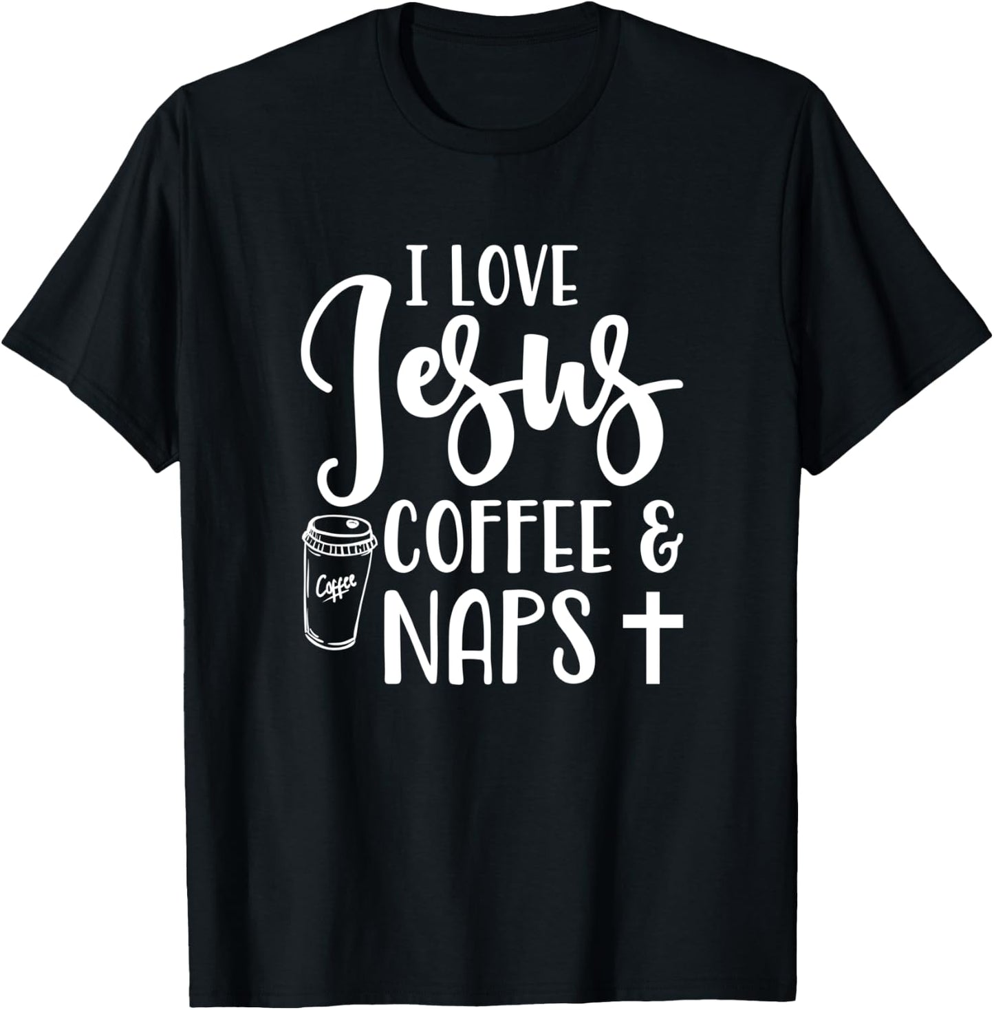 I Love Jesus Coffee And Naps Cute Funny Christian T-Shirt - T-Shirt | Black