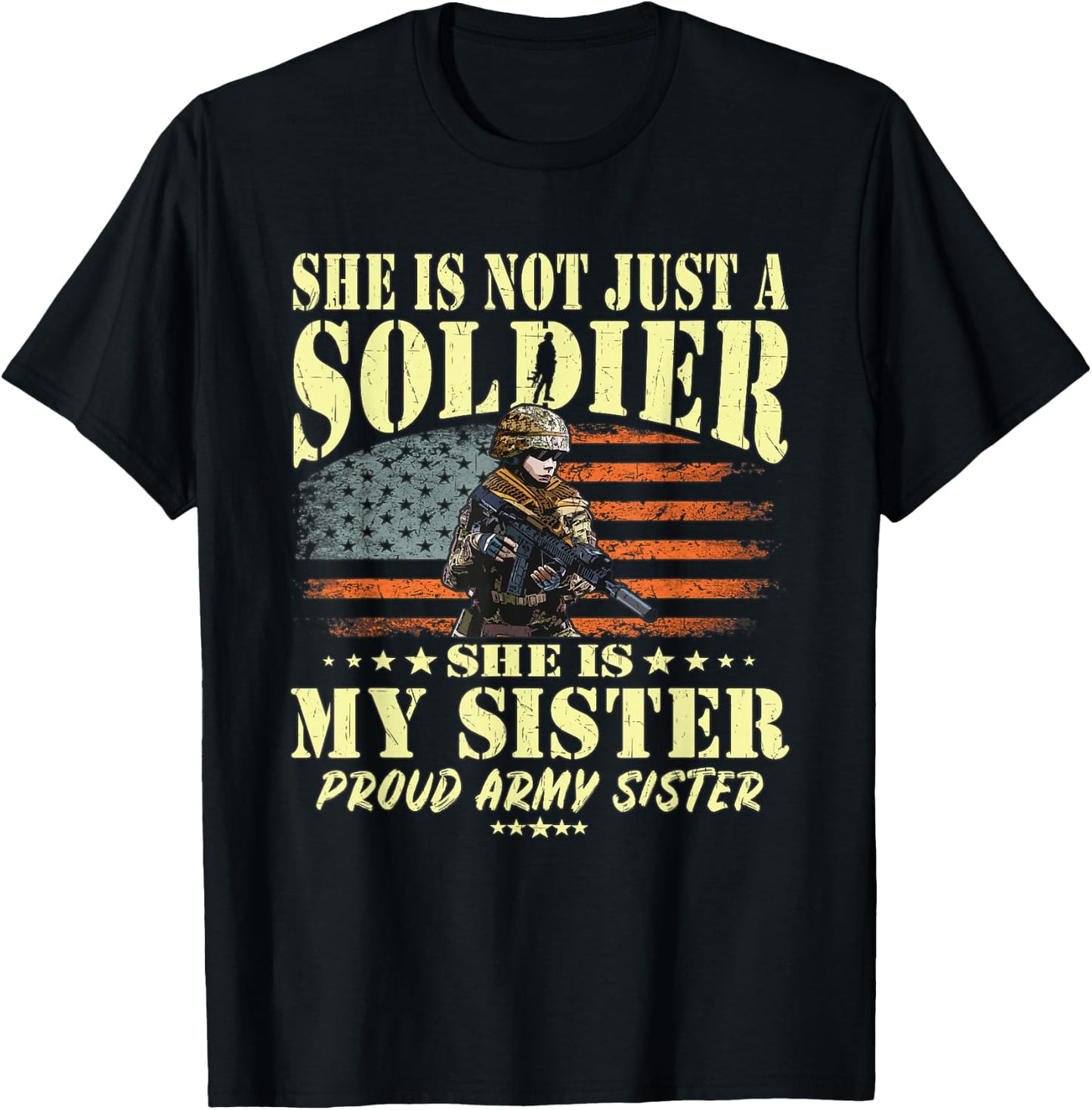 She Is Not Just A Soldier She Is My Sister Proud Army Sister T-Shirt - T-Shirt | Black
