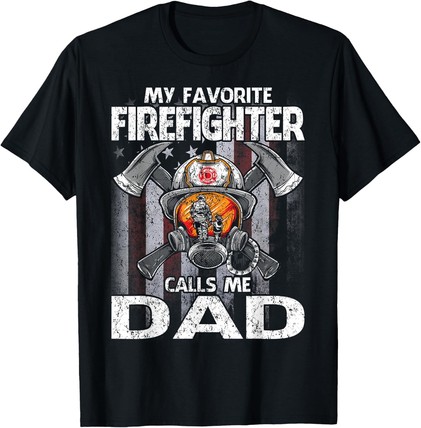 My Favorite Firefighter Calls Me Dad T-Shirt - T-Shirt | Black