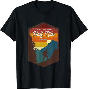 Funny Hiker Hiking It's Just Another Half Mile Or So T-Shirt - T-Shirt | Black