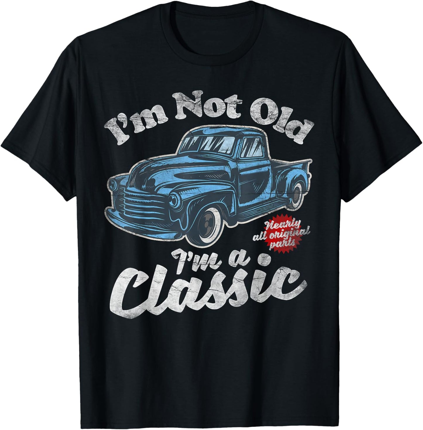 I'm Not Old I'm A Classic - Vintage Pickup Truck Birthday T-Shirt - T-Shirt | Black