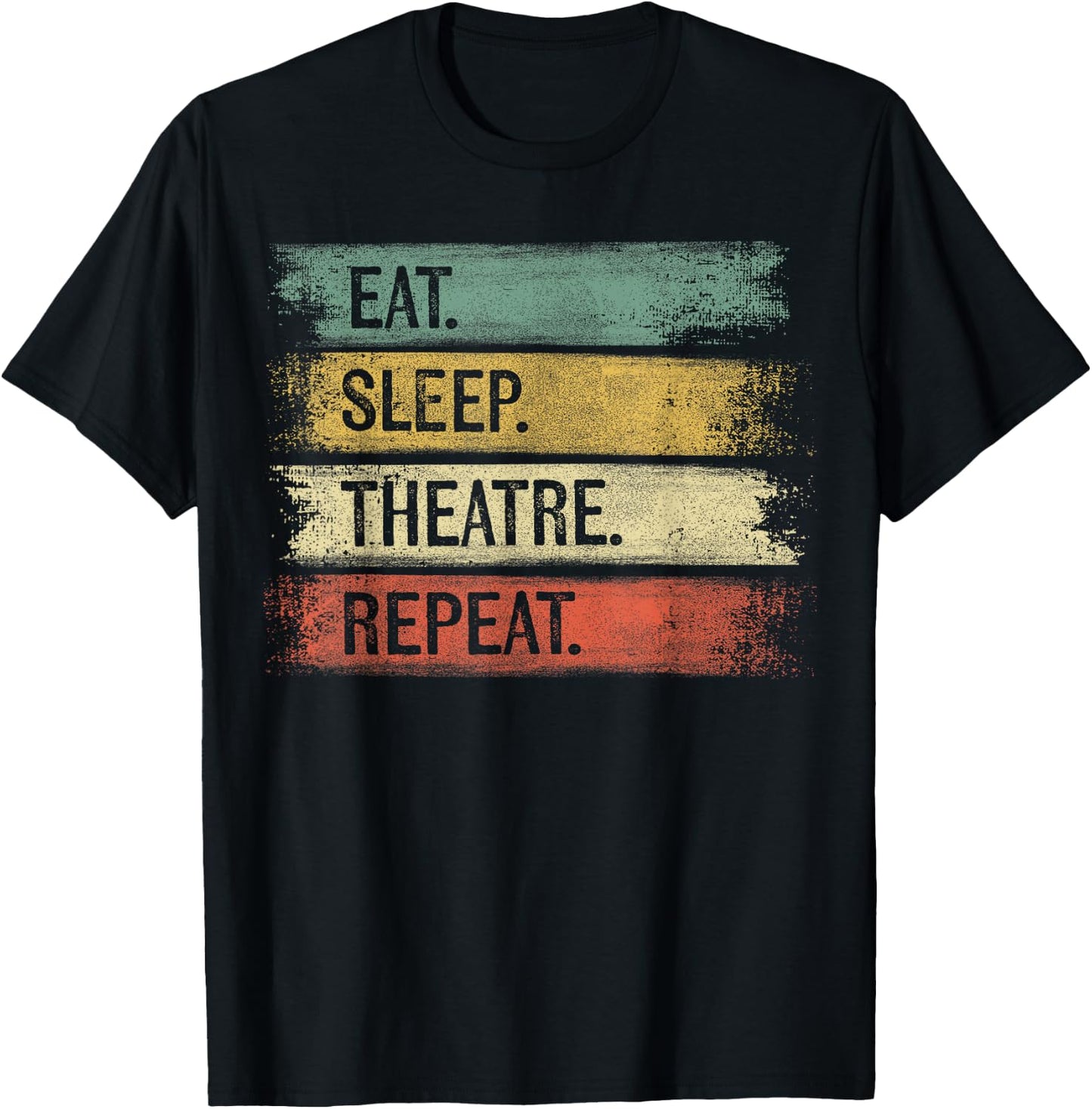Eat Sleep Theatre Repeat Theater Tech Gifts Actor Actress T-Shirt - T-Shirt | Black