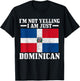 Dominican Flag I'm Not Yelling I'm Dominican T-Shirt - T-Shirt | Black