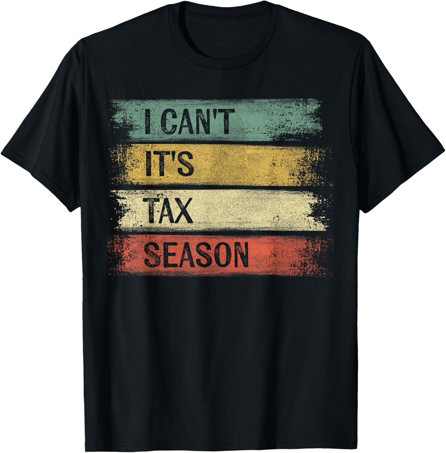 I Can't It's Tax Season Funny Accountant Gifts Accounting T-Shirt - T-Shirt | Black